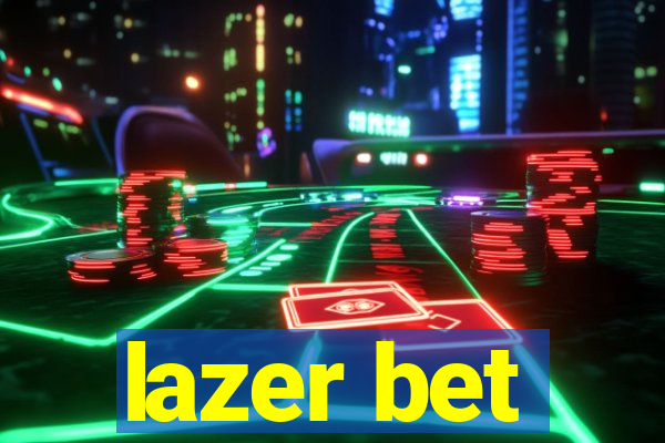 lazer bet